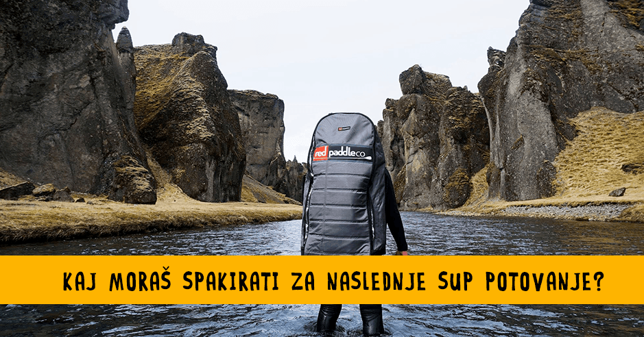 Kaj spakirati za naslednje sup potovanje